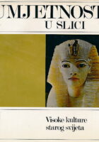 Umjetnost u slici : Visoke kulture starog svijeta