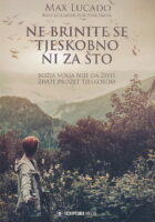Ne brinite se tjeskobno ni za što : božja volja nije da živiš život prožet tjeskobom
