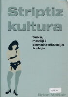 Striptiz kultura : seks, mediji i demokratizacija žudnje