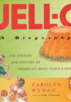 Jell-O: A Biography - The History and Mystery of America s Most Famous Dessert