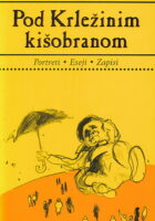 Pod Krležinim kišobranom : portreti, eseji, zapisi