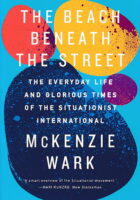 The Beach Beneath the Street : the Everyday Life and Glorious Times of the Situationist International