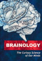 Brainology : the Curious Science of Our Minds