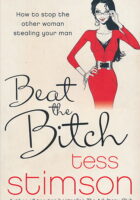 Beat the Bitch: How to Stop the Other Woman Stealing Your Man