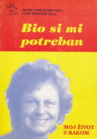 Bio si mi potreban : moj život s rakom