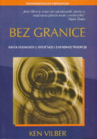 Ken Wilber: Bez granice – istočni i zapadni pristup ličnom razvoju