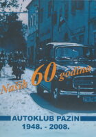 Naših 60 godina : Autoklub Pazin 1948.-2008.