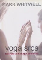 Yoga srca : iscjeljujuća snaga prisnosti
