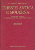 Trieste antica e moderna ossia Descrizione ed origine dei nomi delle sue vie, androne e piazze