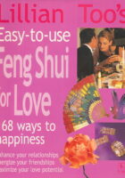 Lillian Too s Easy-To-Use Feng Shui For Love: 168 Ways To Happiness--Enhance Your Relationships Energize Your Friendships, Maximize Your Love Potential