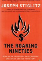 The Roaring Nineties : Why We're Paying the Price for the Greediest Decade in History