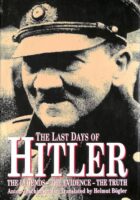 The Last Days of Hitler : The Legends - The Evidence - The Truth