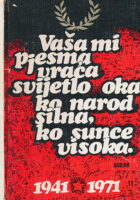 Vaša mi pjesma vraća svjetlo oka, ko narod silna, ko sunce visoka