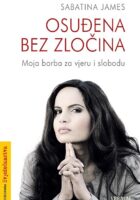 Osuđena bez zločina : moja borba za vjeru i slobodu
