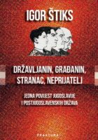 Državljanin, građanin, stranac, neprijatelj : jedna povijest Jugoslavije i postjugoslavenskih država