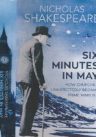 Six Minutes in May: How Churchill Unexpectedly Became Prime Minister