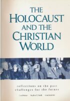 The Holocaust and the Christian World : Reflections on the Past Challenges for the Future