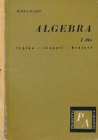 Algebra I. dio : logika, skupovi, brojevi