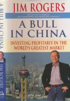 A Bull in China : Investing profitably in the World's Greatest Market