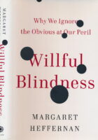 Willful Blindness : Why We Ignore the Obvious at Our Peril