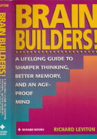 Brain Builders!: A Lifelong Guide to Sharper Thinking, Better Memory, and an Age-Proof Mind