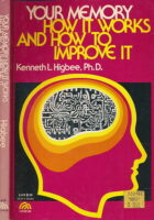 Your Memory: How it Works and How to Improve it