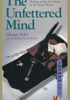 The Unfettered Mind : Writings of the Zen Master to the Sword Master