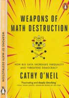 Weapons of Math Destruction: How Big Data Increases Inequality and Threatens Democracy