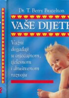 Vaše dijete : važni događaji u osjećajnom, tjelesnom i društvenom razvoju