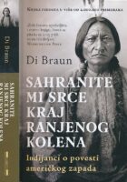Sahranite mi srce kod Ranjenog kolena : Indijanci o povesti američkog Zapada