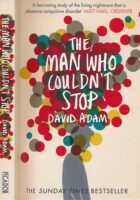 The Man Who Couldn't Stop : the Truth About OCD
