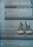 Kein Gott in Susedgrad: Junge Literatur aus Kroatien