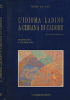 L idioma ladino a Cibiana di Cadore, il paese dei murales. Grammatica e vocabolario