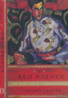 The Red Prince: The Secret Lives of a Habsburg Archduke