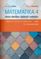 Matematika 4 zbirka detaljno riješenih zadataka iz udžbenika za 4. razred gimnazija i strukovnih škola 1. dio (3 ili 4 sata nastave tjedno)