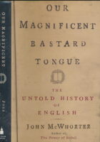 Our Magnificent Bastard Tongue: The Untold History of English