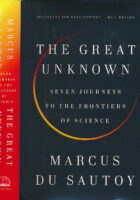 The Great Unknown: Seven Journeys to the Frontiers of Science