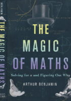 The Magic of Maths : Solving for x and Figuring Out Why