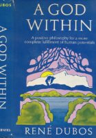 A God Within : A Positive Philosophy for a more Complete Fulfillment of Human Potential
