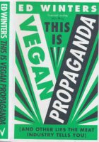 This Is Vegan Propaganda: (And Other Lies the Meat Industry Tells You)