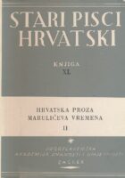 Stari pisci hrvatski XL : hrvatska proza Marulićeva vremena II