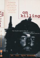 On Killing: The Psychological Cost of Learning to Kill in War and Society