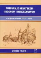 Putovanje Hrvatskom i Bosnom i Hercegovinom u vrijeme ustanka 1875.-1876.