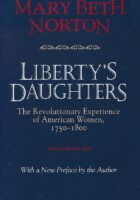 Liberty's Daughters : The Revolutionary Experience of American Women, 1750-1800