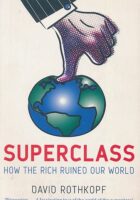 Superclass : How the Rich Ruined our World