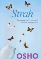 Strah : kako razumjeti i prihvatiti životnu neizvjesnost