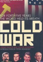 Cold War: For Forty-Five Years the World Held Its Breath