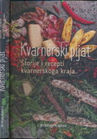 Kvarnerski pijat : štorije i recepti kvarnerskoga kraja