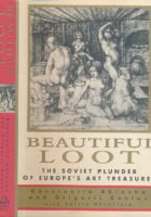 Beautiful Loot: The Soviet Plunder of Europe's Art Treasures