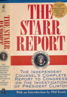 The Starr Report: The Independent Counsel s Report into President Clinton